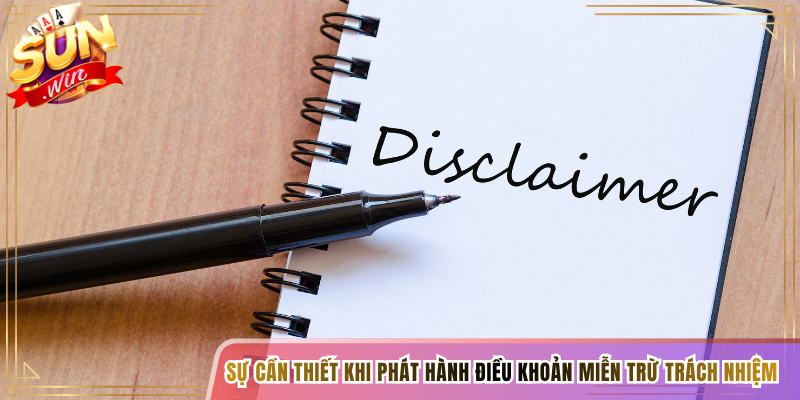 Sự cần thiết khi phát hành điều khoản miễn trừ trách nhiệm