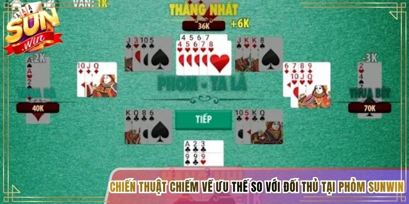 Chiến thuật chiếm về ưu thế so với đối thủ tại Phỏm Sunwin
