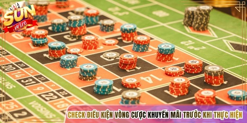 Check điều kiện vòng cược khuyến mãi trước khi thực hiện