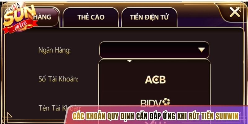 Các khoản quy định cần đáp ứng khi rút tiền Sunwin