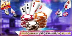 Sâm Lốc Sunwin Luật Chơi, Cách Đánh Để Làm Chủ Ván Bài
