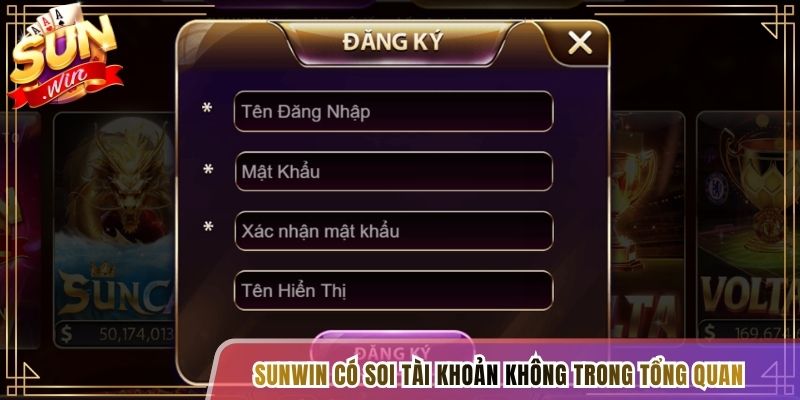Sunwin có soi tài khoản không trong tổng quan nền tảng