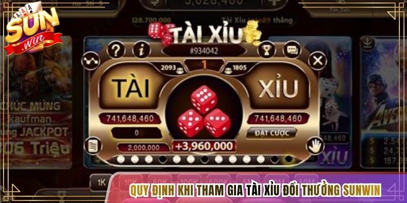 Quy định khi tham gia Tài Xỉu đổi thưởng Sunwin